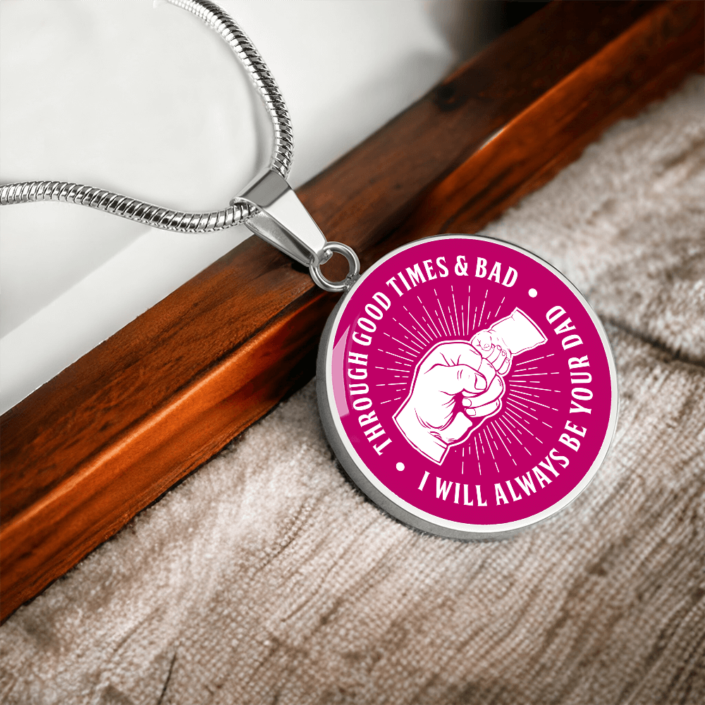 To My Daughter - Through Good Times & Bad  - Circle Pendant - Dark Pink