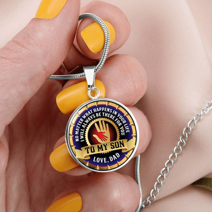 To My Son - Through Good Times And Bad - I Will Always Be Your Dad - Circle Necklace