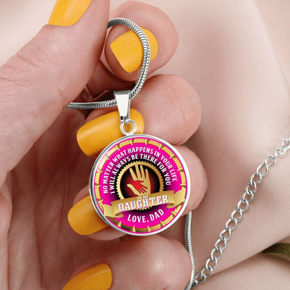 To My Daughter - Through Good Times And Bad - I Will Always Be Your Dad - Circle Necklace