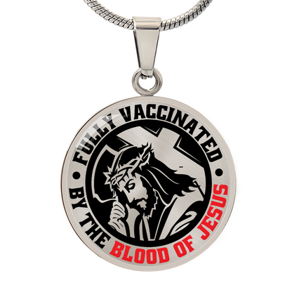 To A Believer - Fully Vaccinated By The Blood Of Jesus  - Circle Pendant