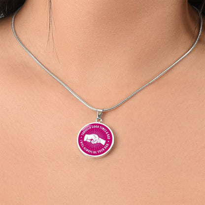 To My Daughter - Through Good Times & Bad  - Circle Pendant - Dark Pink