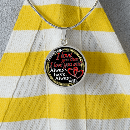 To My Wife - I Love You Then - I Love You Still - Circle Necklace