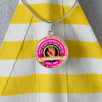 To My Daughter - Through Good Times And Bad - I Will Always Be Your Dad - Circle Necklace