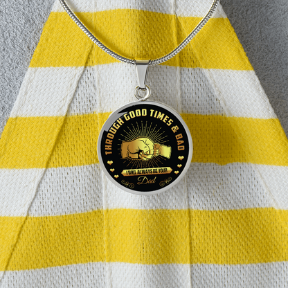 Through Good Times And Bad - I Will Always Be Your Dad - Circle Necklace