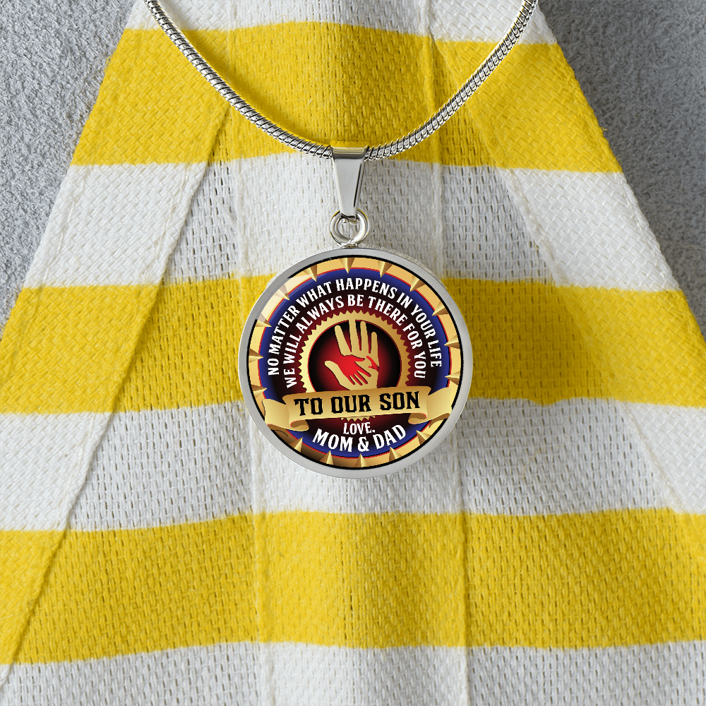 To My Son - Through Good Times And Bad - I Will Always Be Your Dad - Circle Necklace