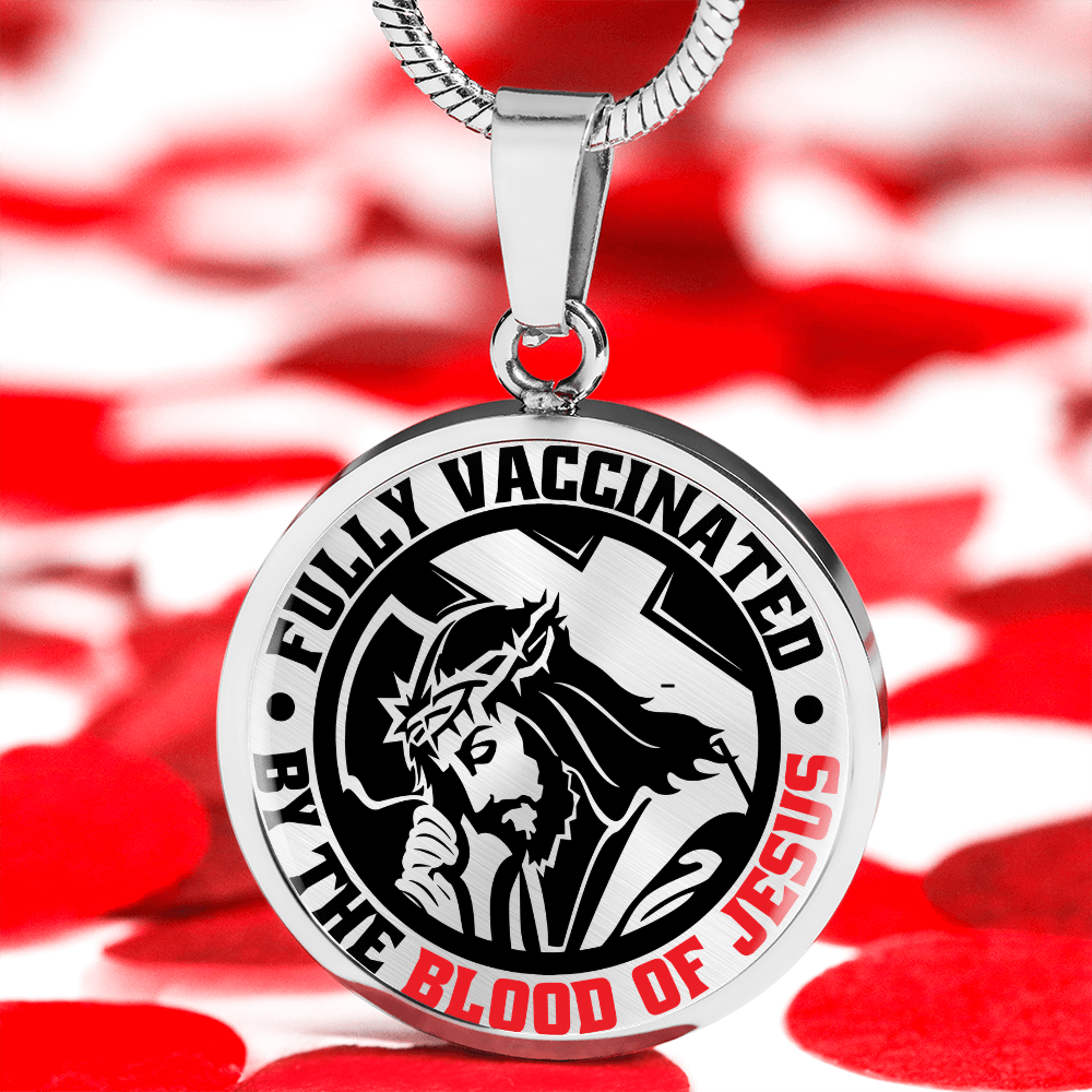 To A Believer - Fully Vaccinated By The Blood Of Jesus  - Circle Pendant
