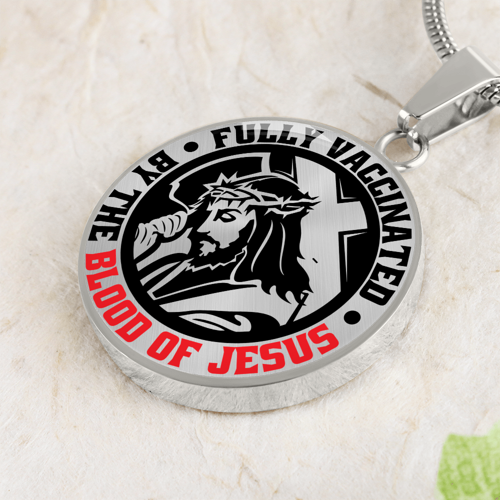 To A Believer - Fully Vaccinated By The Blood Of Jesus  - Circle Pendant