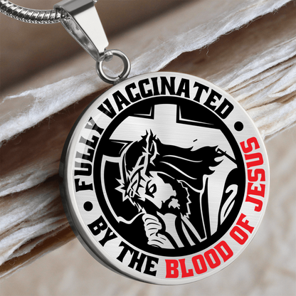 To A Believer - Fully Vaccinated By The Blood Of Jesus  - Circle Pendant