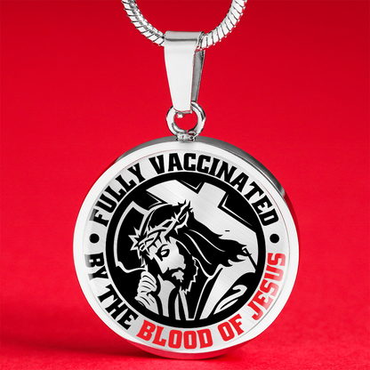 To A Believer - Fully Vaccinated By The Blood Of Jesus  - Circle Pendant