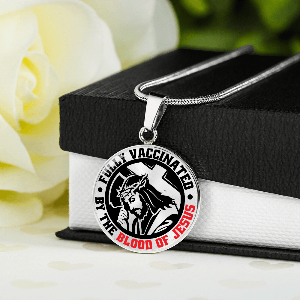 To A Believer - Fully Vaccinated By The Blood Of Jesus  - Circle Pendant