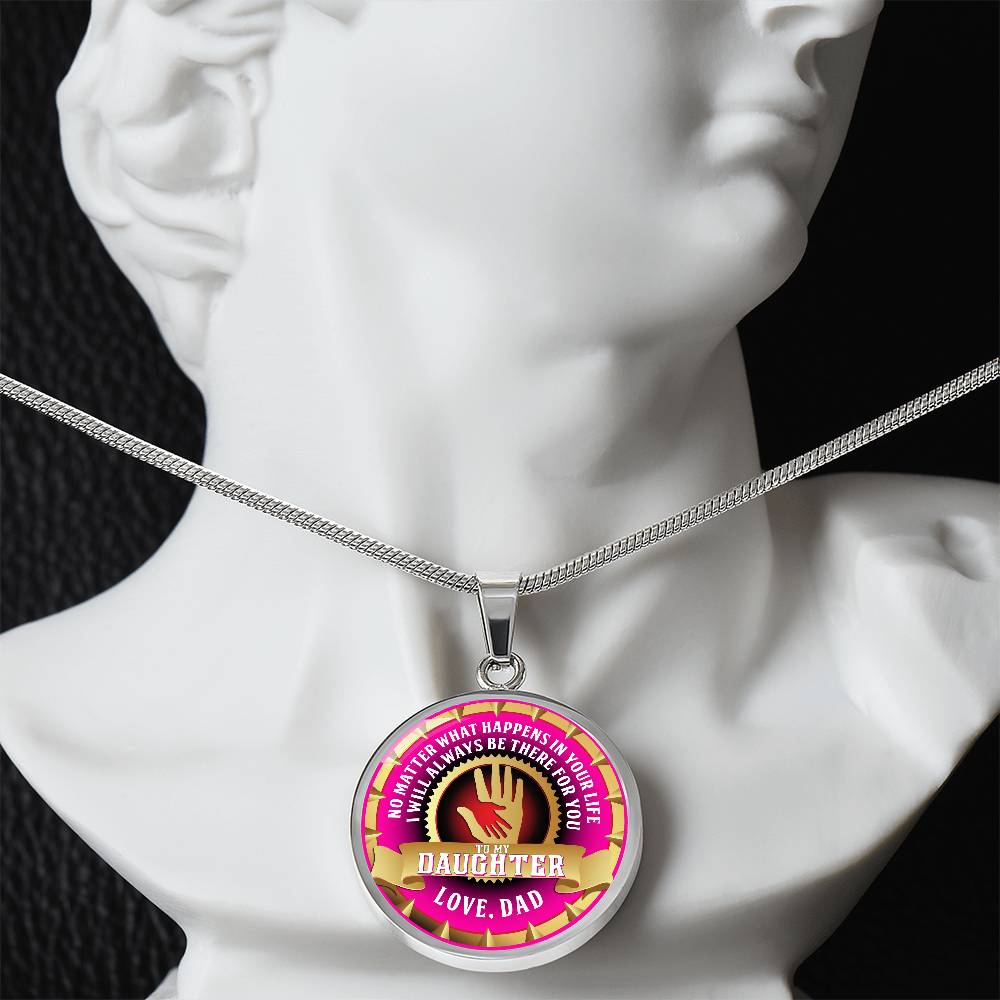 To My Daughter - Through Good Times And Bad - I Will Always Be Your Dad - Circle Necklace