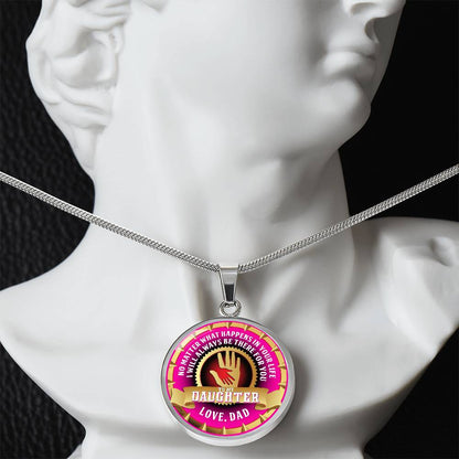 To My Daughter - Through Good Times And Bad - I Will Always Be Your Dad - Circle Necklace