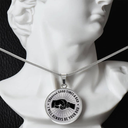 To My Son - Through Good Times And Bad - I Will Always Be Your Dad - Circle Necklace