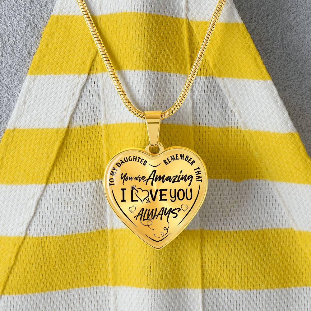 To My Daughter - Remember That You're Amazing I Love You Always - Heart Necklace - PRICE INCLUDES FREE SHIPPING