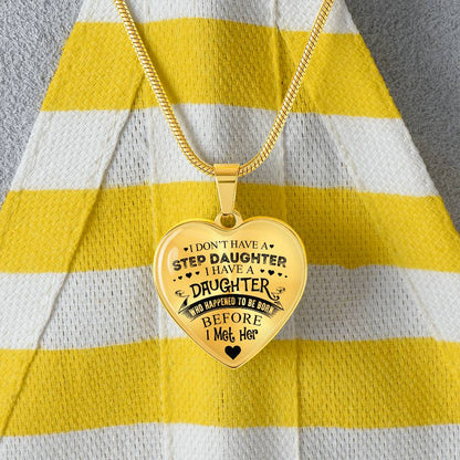To My Daughter - I Have A Stepdaughter  - Heart Necklace - PRICE INCLUDES FREE SHIPPING