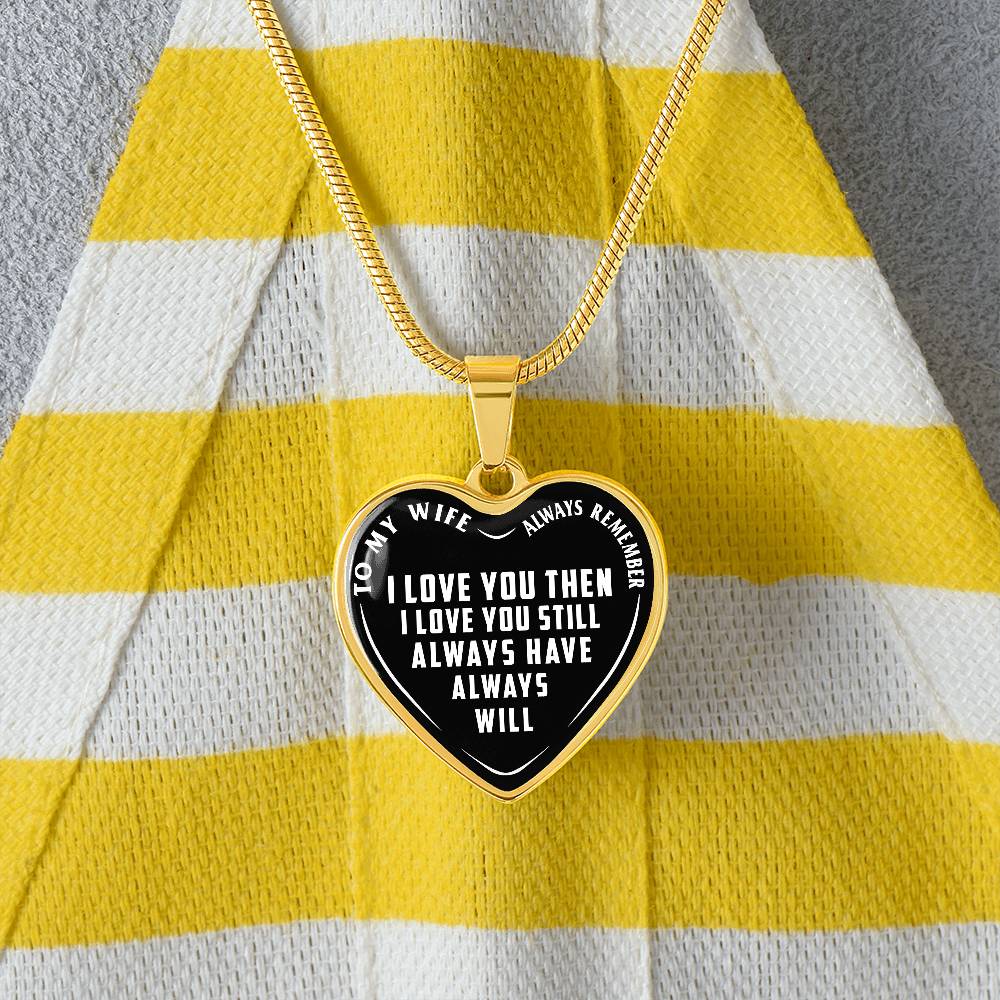 To My Wife - Always Remember I Love You - Heart Necklace - PRICE INCLUDES FREE SHIPPING