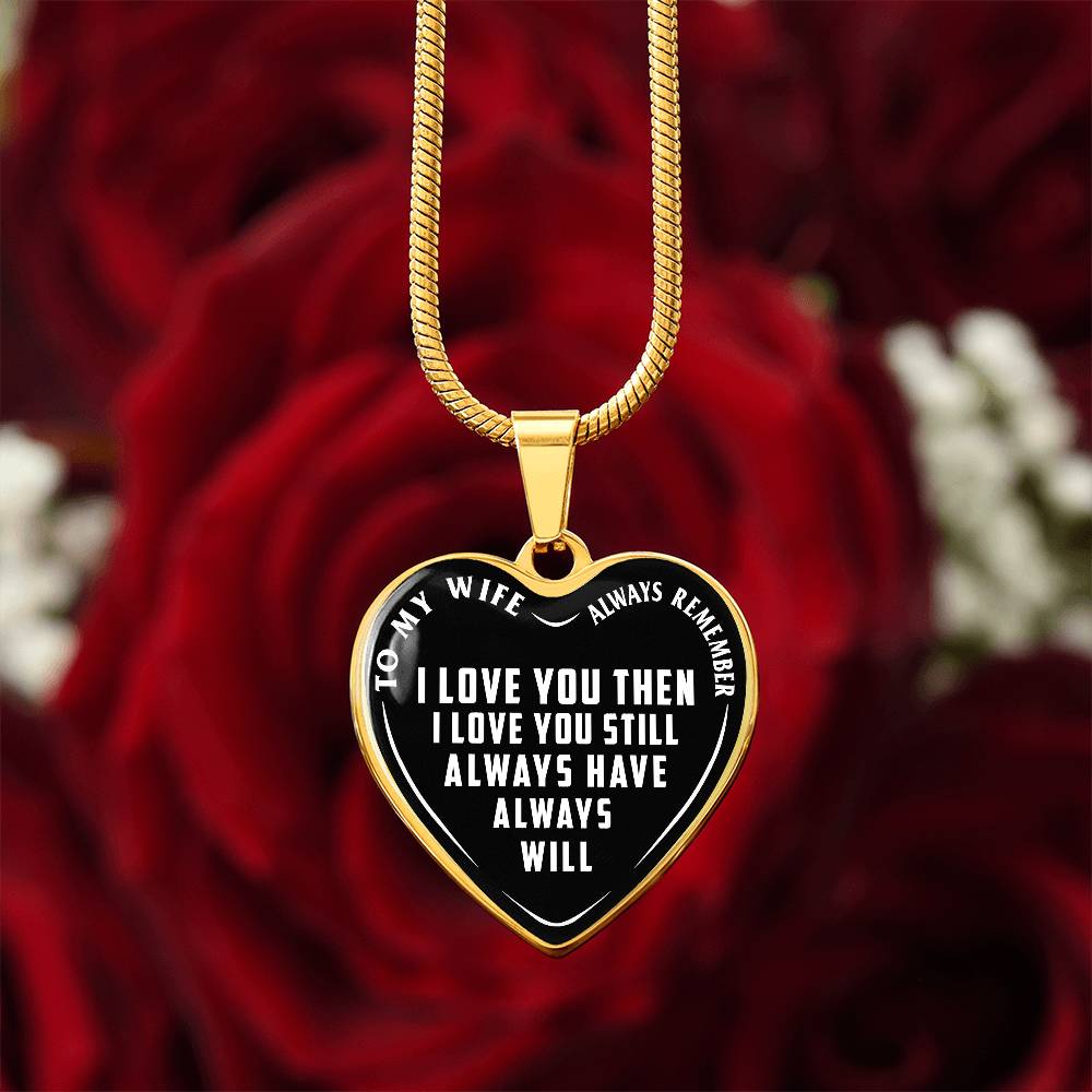To My Wife - Always Remember I Love You - Heart Necklace - PRICE INCLUDES FREE SHIPPING