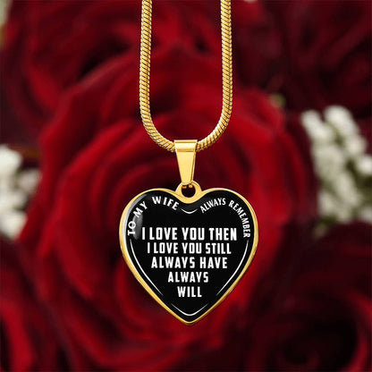 To My Wife - Always Remember I Love You - Heart Necklace - PRICE INCLUDES FREE SHIPPING
