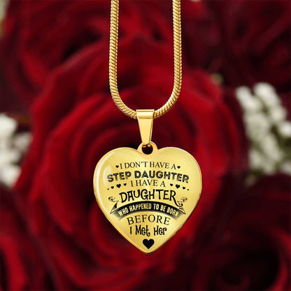To My Daughter - I Have A Stepdaughter  - Heart Necklace - PRICE INCLUDES FREE SHIPPING