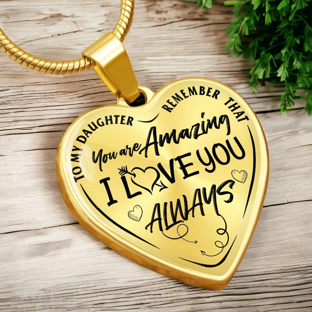 To My Daughter - Remember That You're Amazing I Love You Always - Heart Necklace - PRICE INCLUDES FREE SHIPPING