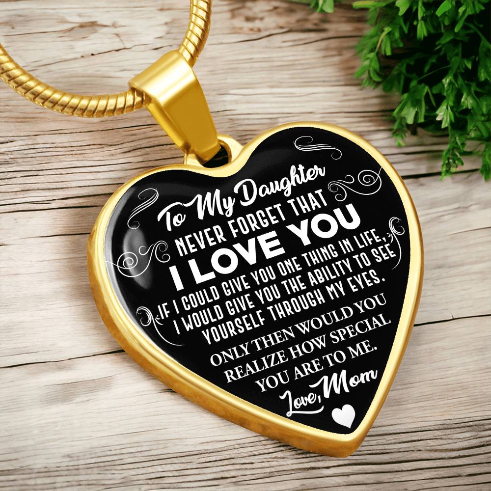 To My Daughter - Never Forget That I Love You - Heart Necklace - PRICE INCLUDES FREE SHIPPING