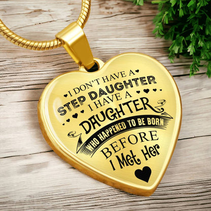 To My Daughter - I Have A Stepdaughter  - Heart Necklace - PRICE INCLUDES FREE SHIPPING