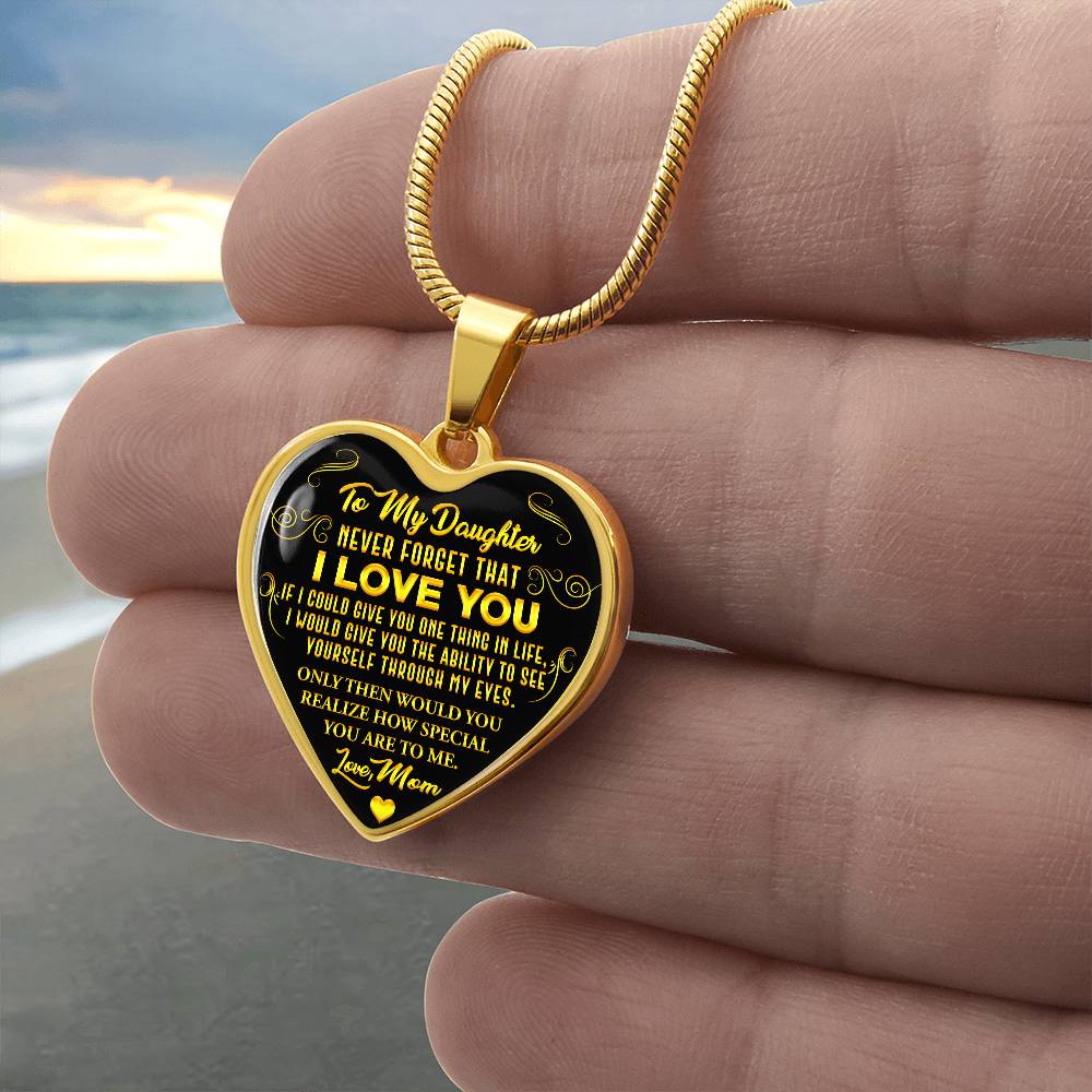To My Daughter - Never Forget That I Love You - Heart Necklace - PRICE INCLUDES FREE SHIPPING