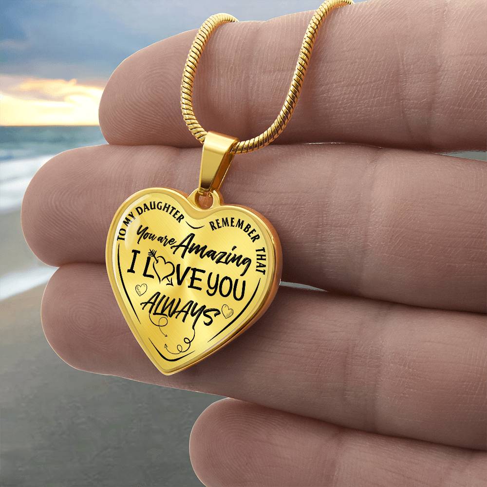 To My Daughter - Remember That You're Amazing I Love You Always - Heart Necklace - PRICE INCLUDES FREE SHIPPING