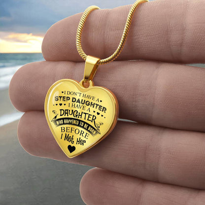 To My Daughter - I Have A Stepdaughter  - Heart Necklace - PRICE INCLUDES FREE SHIPPING