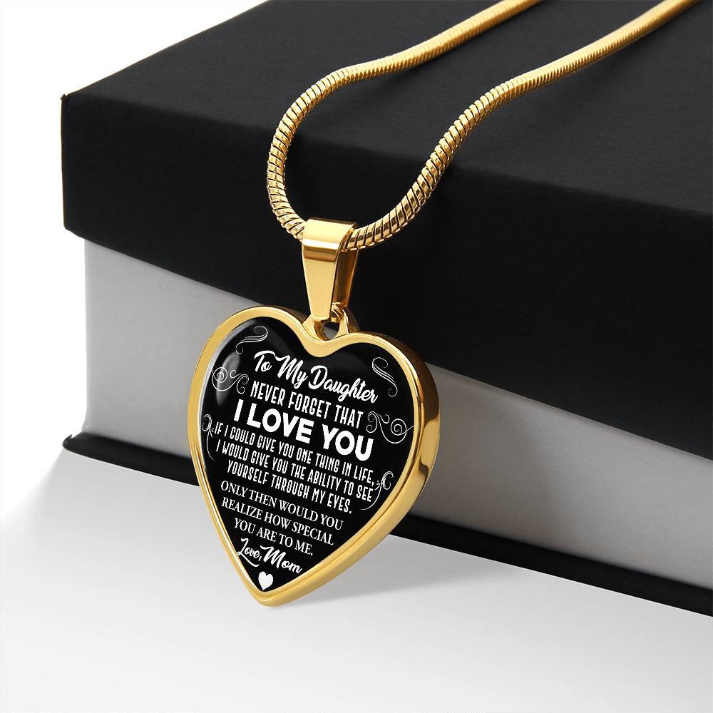 To My Daughter - Never Forget That I Love You - Heart Necklace - PRICE INCLUDES FREE SHIPPING