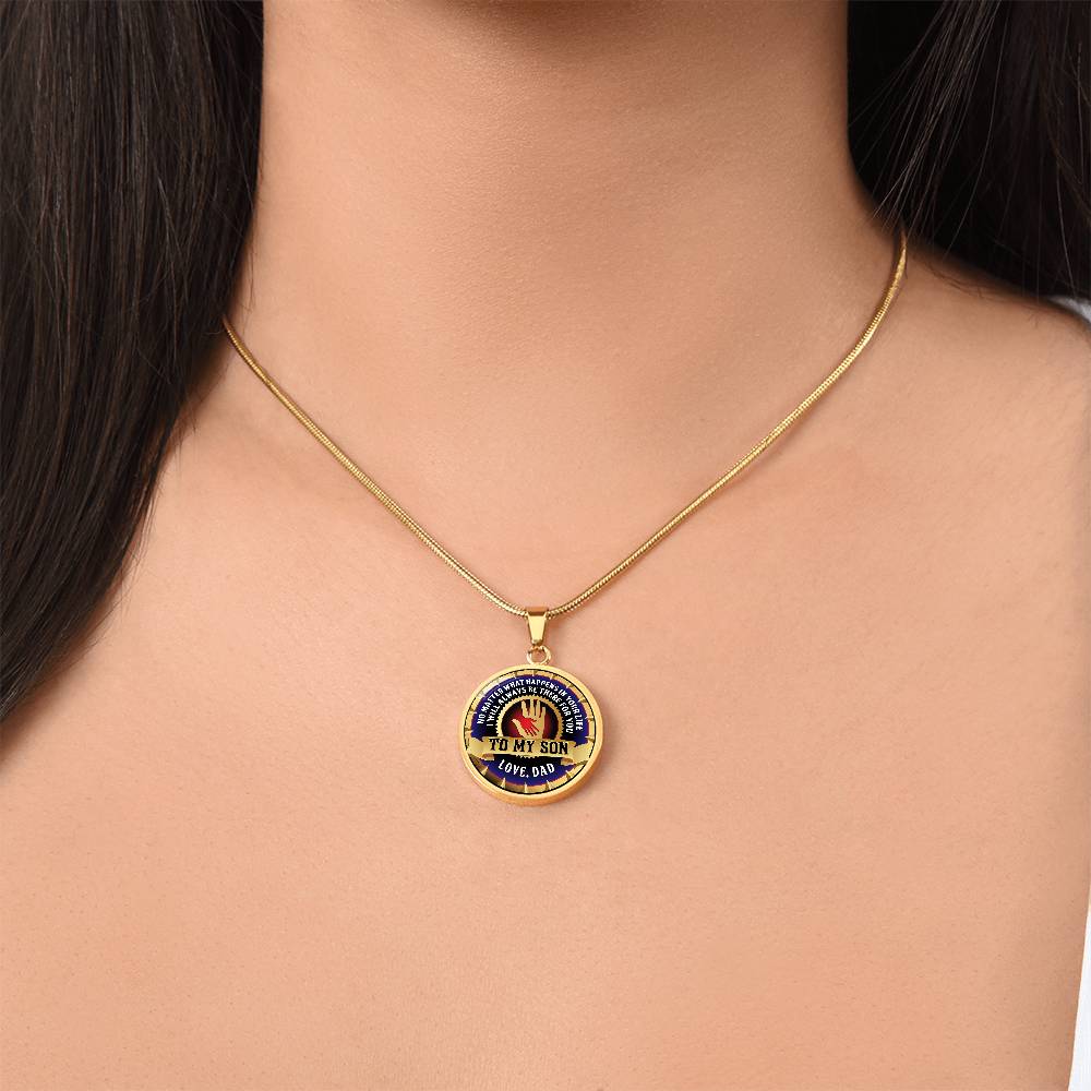 To My Son - Through Good Times And Bad - I Will Always Be Your Dad - Circle Necklace