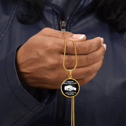 Through Good Times And Bad - I Will Always Be Your Dad - Circle Necklace
