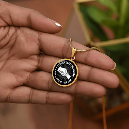 Through Good Times And Bad - I Will Always Be Your Dad - Circle Necklace