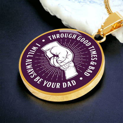 Through Good Times And Bad - I Will Always Be Your Dad