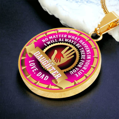 To My Daughter - Through Good Times And Bad - I Will Always Be Your Dad - Circle Necklace