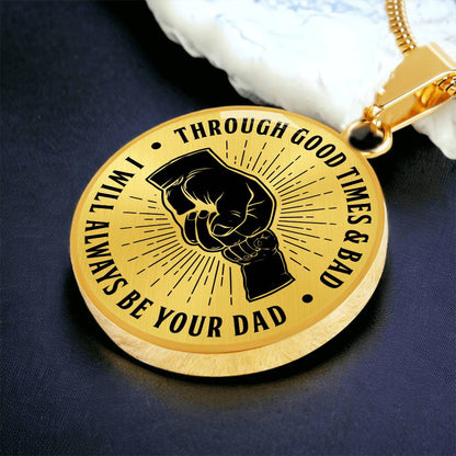 To My Son - Through Good Times And Bad - I Will Always Be Your Dad - Circle Necklace
