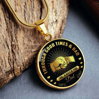 Through Good Times And Bad - I Will Always Be Your Dad - Circle Necklace