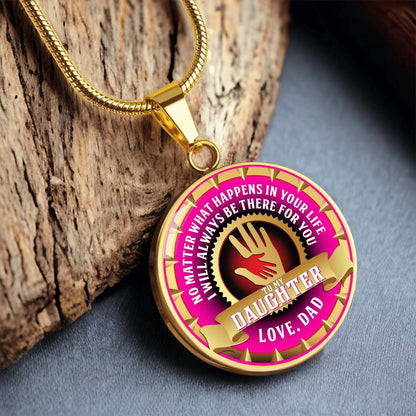 To My Daughter - Through Good Times And Bad - I Will Always Be Your Dad - Circle Necklace