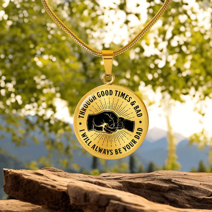 To My Son - Through Good Times And Bad - I Will Always Be Your Dad - Circle Necklace