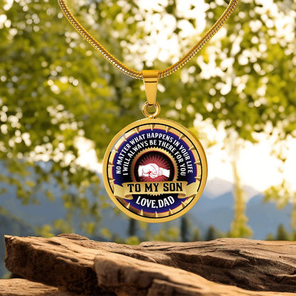 To My Son - Through Good Times And Bad - I Will Always Be Your Dad - Circle Necklace