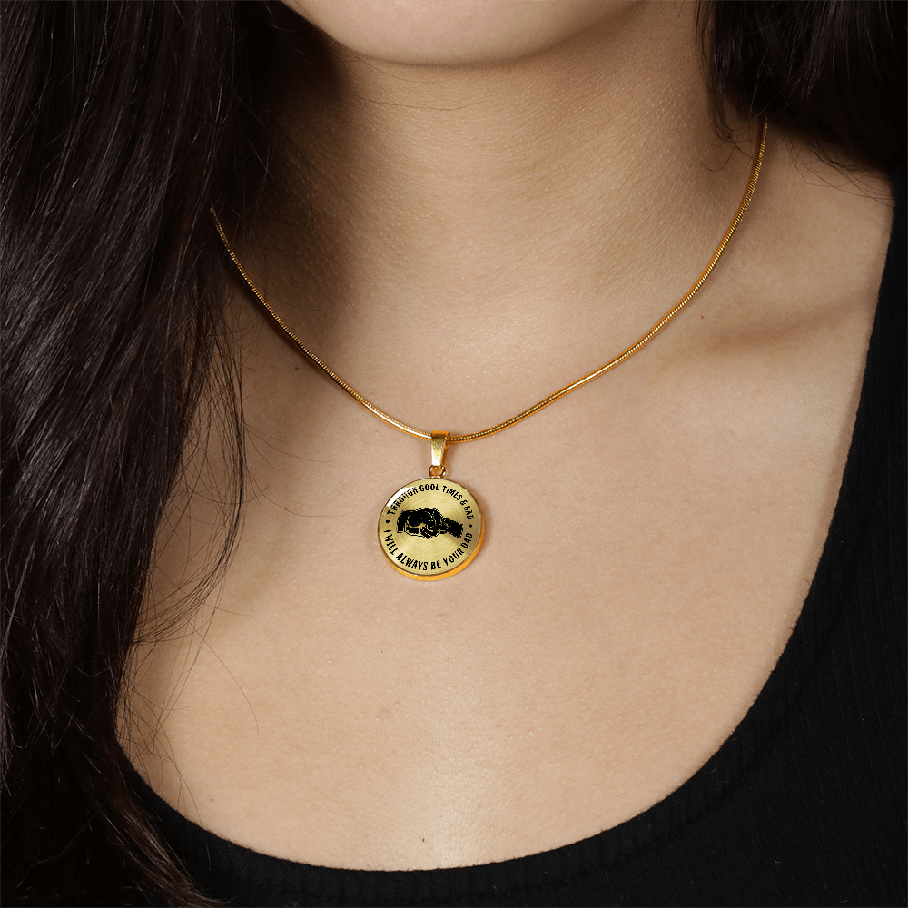 Through Good Times And Bad - I Will Always Be Your Dad - Circle Necklace