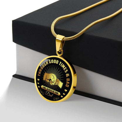 Through Good Times And Bad - I Will Always Be Your Dad - Circle Necklace