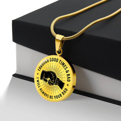 To My Son - Through Good Times And Bad - I Will Always Be Your Dad - Circle Necklace