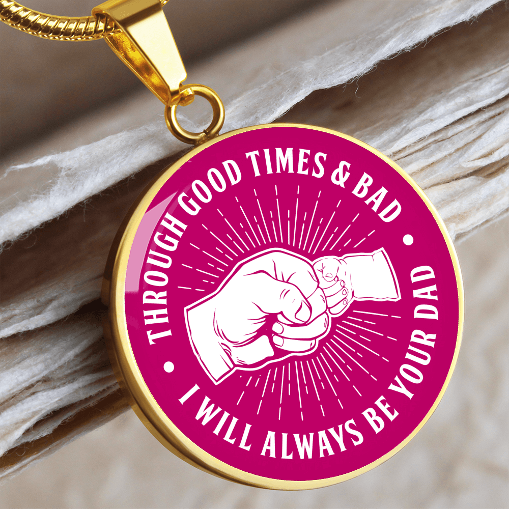 To My Daughter - Through Good Times & Bad  - Circle Pendant - Dark Pink