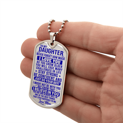 To My Daughter - Never Forget I Love You - Dog Tag Necklace