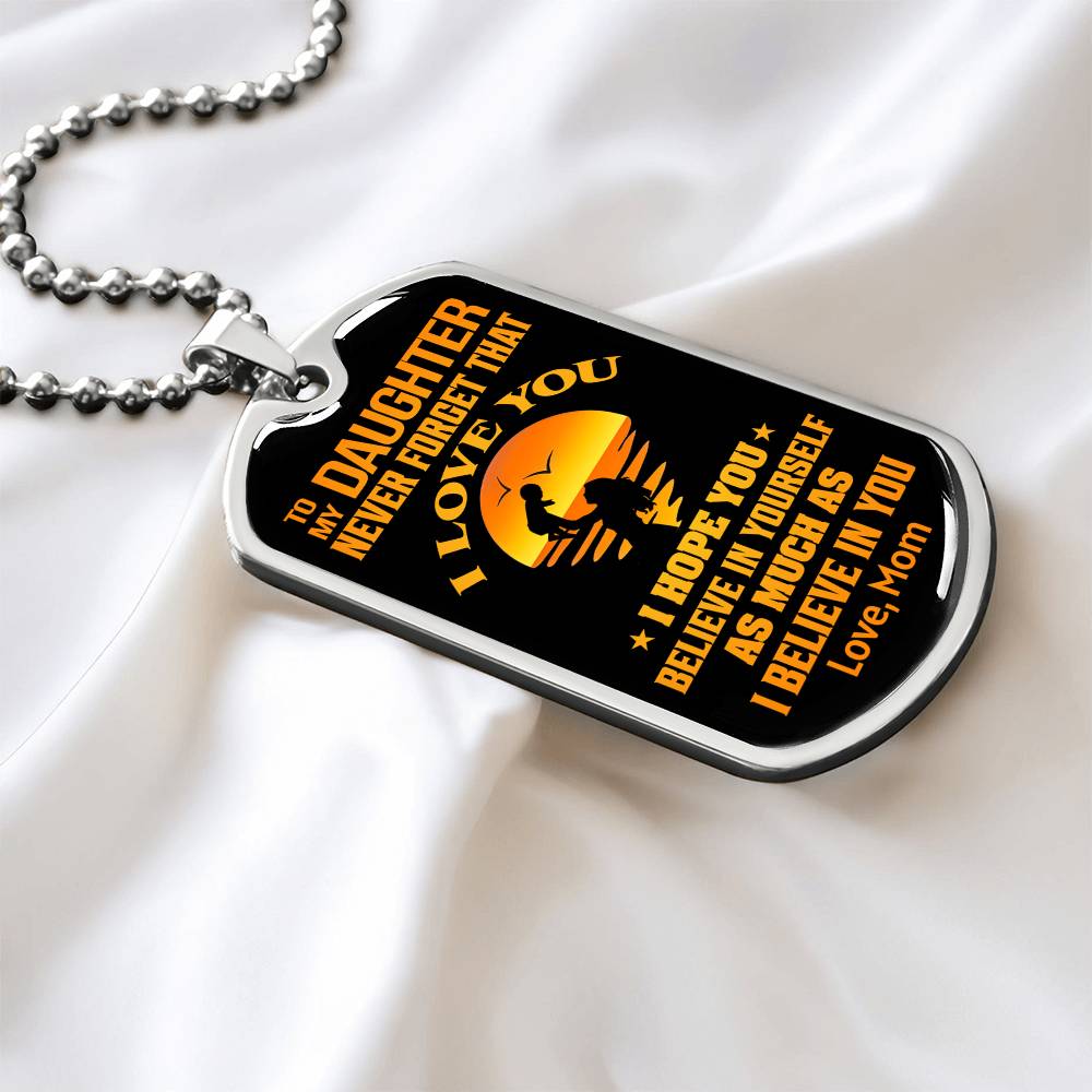To My Daughter - Never Forget That I Love You - Dog Tag Necklace