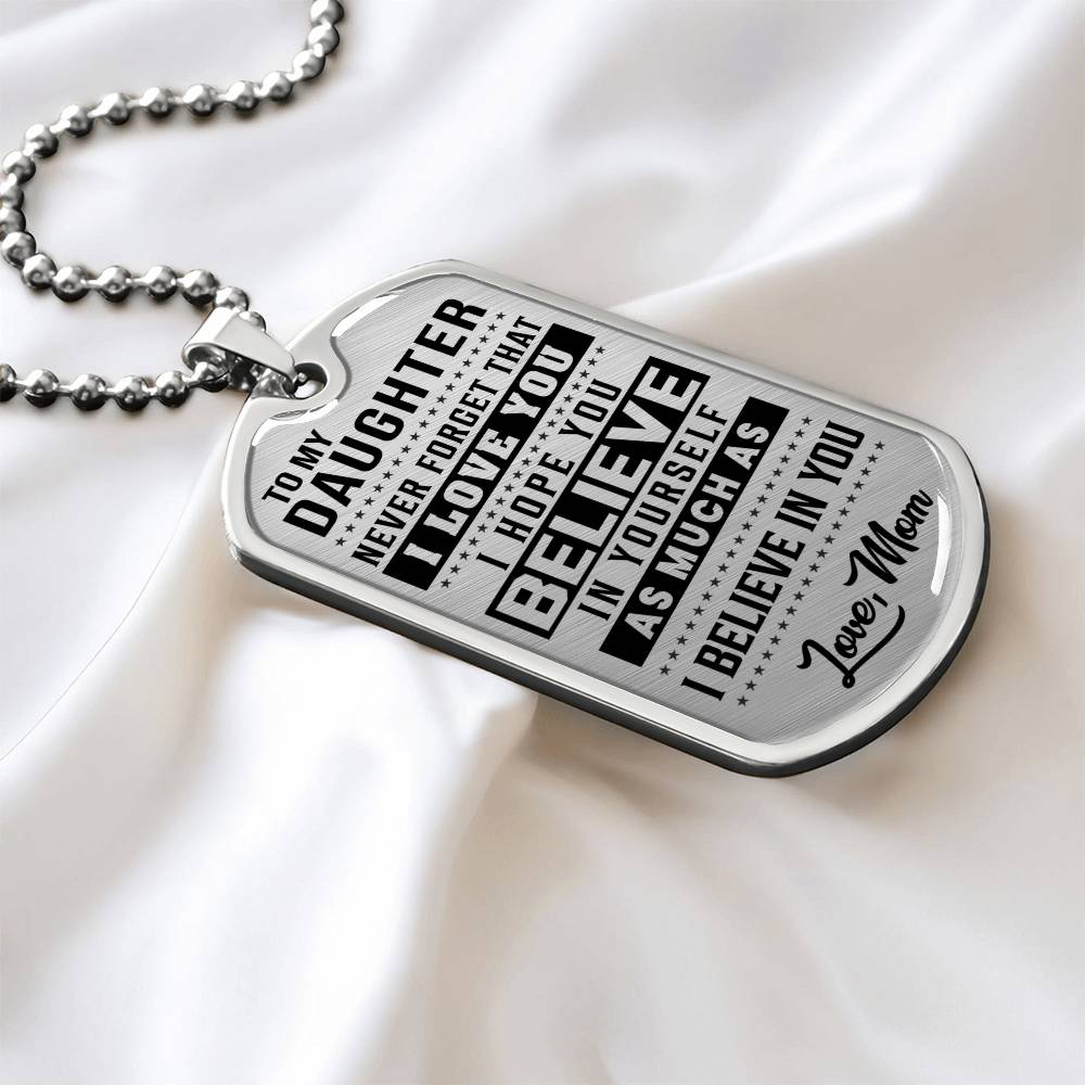 To My Daughter - Never Forget How Much I love you - Dog Tag Necklace