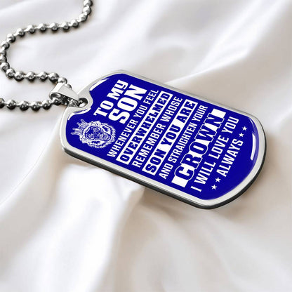 To My Son - Remember Whose Son You Are And Straighten Your Crown Blue - Dog Tag Necklace
