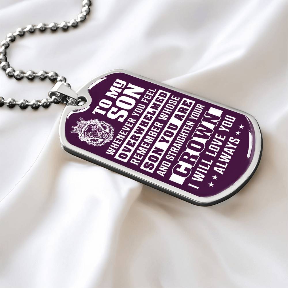 To My Son - Remember Whose Son You Are And Straighten Your Crown Purple - Dog Tag Necklace