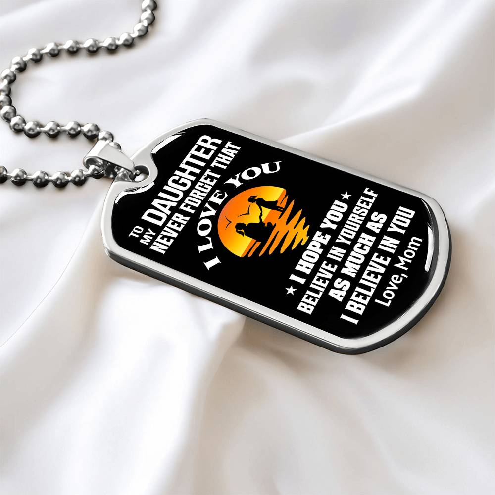To My Daughter - Never Forget That I Love You - Dog Tag Necklace